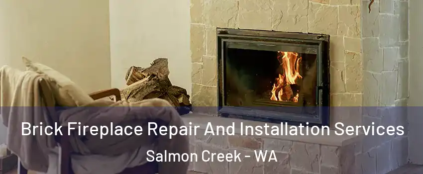  Brick Fireplace Repair And Installation Services Salmon Creek - WA