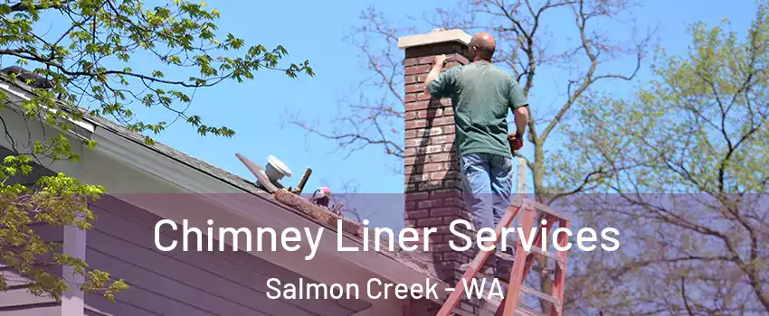  Chimney Liner Services Salmon Creek - WA