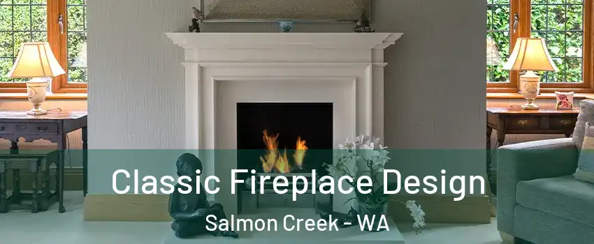  Classic Fireplace Design Salmon Creek - WA