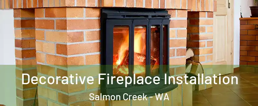  Decorative Fireplace Installation Salmon Creek - WA