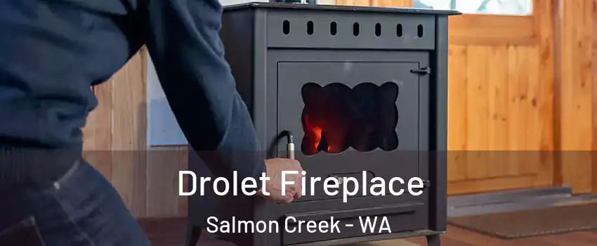  Drolet Fireplace Salmon Creek - WA