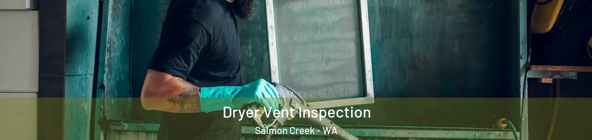  Dryer Vent Inspection Salmon Creek - WA