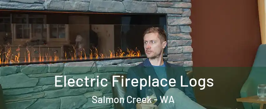  Electric Fireplace Logs Salmon Creek - WA