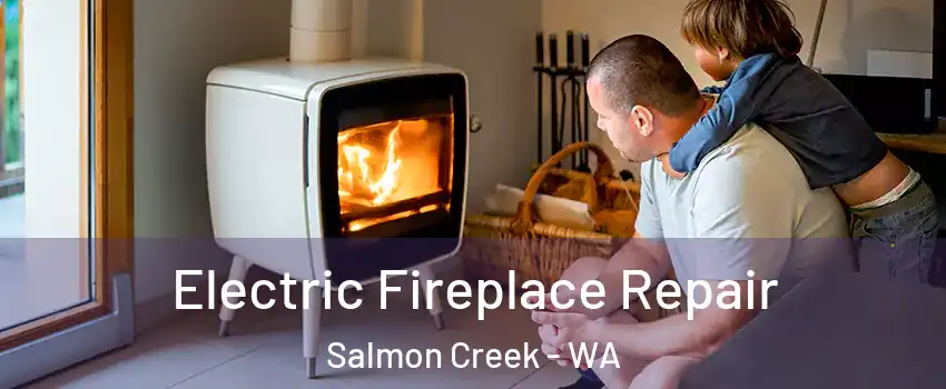  Electric Fireplace Repair Salmon Creek - WA