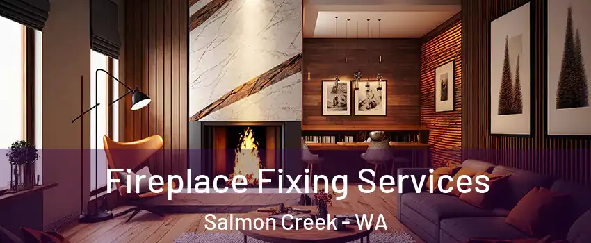  Fireplace Fixing Services Salmon Creek - WA