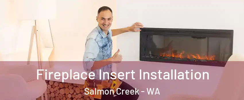  Fireplace Insert Installation Salmon Creek - WA