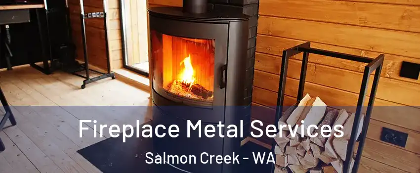  Fireplace Metal Services Salmon Creek - WA