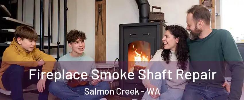  Fireplace Smoke Shaft Repair Salmon Creek - WA