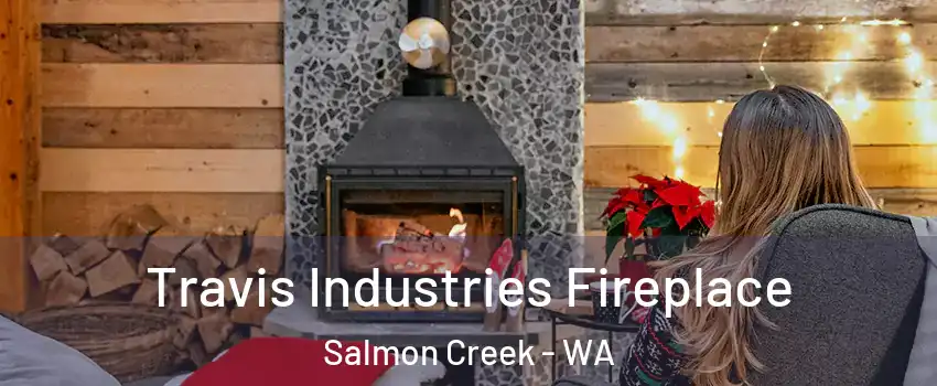  Travis Industries Fireplace Salmon Creek - WA