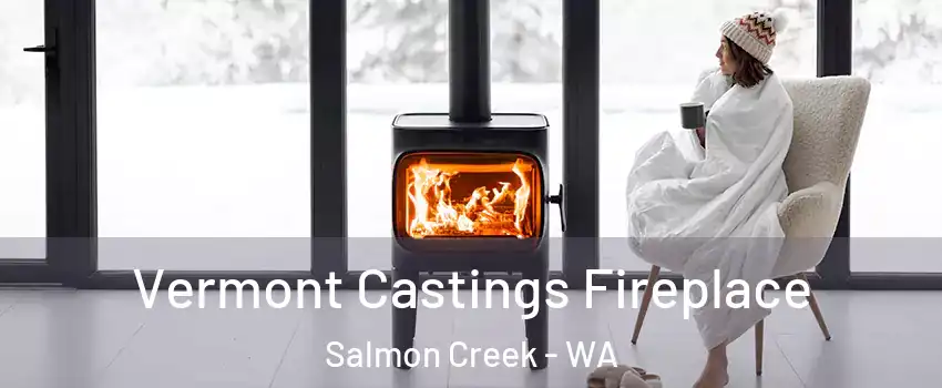  Vermont Castings Fireplace Salmon Creek - WA