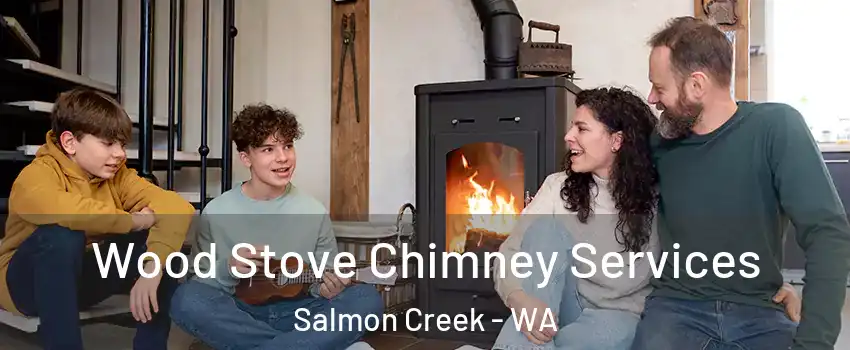  Wood Stove Chimney Services Salmon Creek - WA