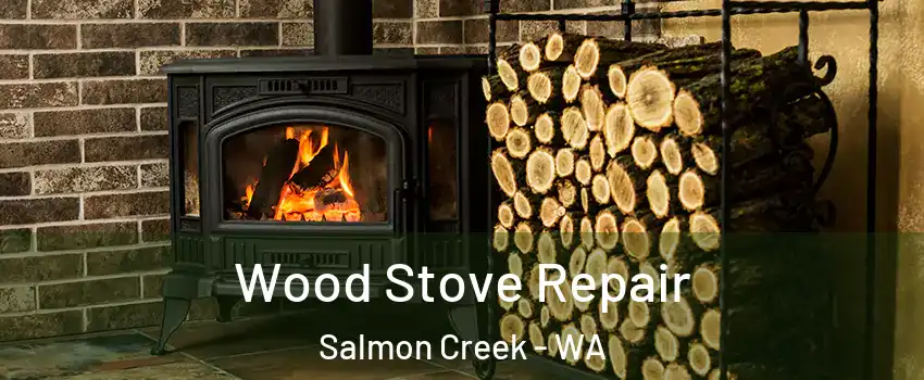  Wood Stove Repair Salmon Creek - WA